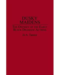 Dusky Maidens: The Odyssey of the Early Black Dramatic Actress