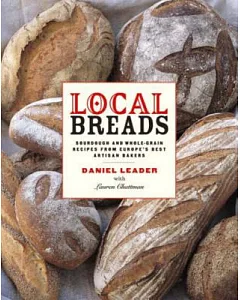 Local Breads: Sourdough and Whole-grain Recipes from Europe’s Best Artisan Bakers