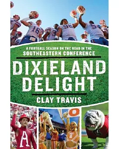 Dixieland Delight: A Football Season on the Road in the Southeastern Conference