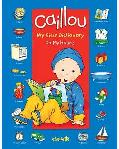 Caillou My First Dictionary: In My House