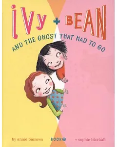 Ivy + Bean and the Ghost That Had to Go