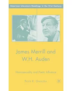 James Merrill and W. H. Auden: Homosexuality and Poetic Influence