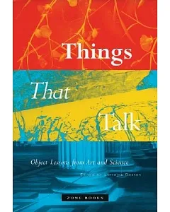 Things That Talk: Object Lessons from Art and Science