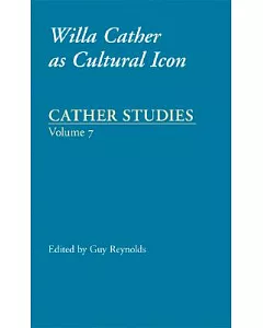 Cather Studies: Willa Cather As Cultural Icon