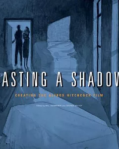 Casting a Shadow: Creating the Alfred Hitchcock Film