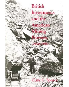 British Investments and the American Mining Frontier, 1860-1901