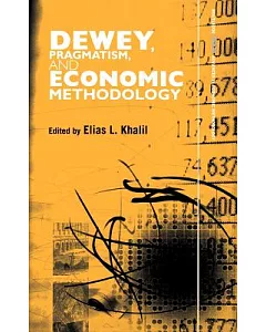 Dewey, Pragmatism and Economic Methodology