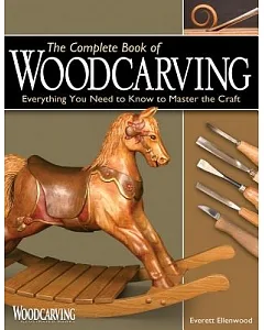 The Complete Book of Woodcarving: Everything You Need to Know to Master the Craft