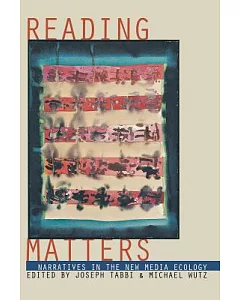 Reading Matters: Narrative in the New Media Ecology