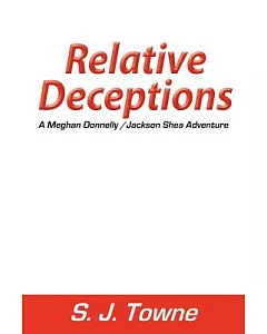 Relative Deceptions: A Meghan Donnelly/Jackson Shea Adventure