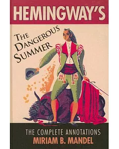 Hemingway’s The Dangerous Summer: The Complete Annotations