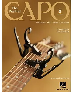 The Partial Capo Guitar: The Basics, Tips, Tricks, and More