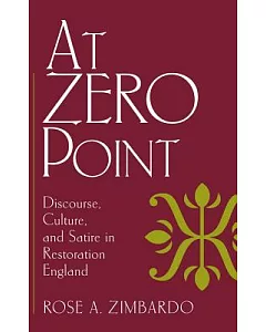 At Zero Point: Discourse, Culture, and Satire in Restoration England