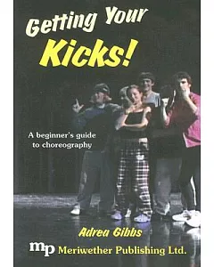 Getting Your Kicks!: A Beginner’s Guide to Choreography