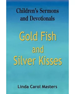 Gold Fish and Silver Kisses: How to Talk to Children About God