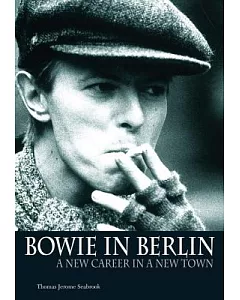 Bowie in Berlin: A New Career in a New Town