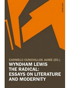Wyndham Lewis The Radical: Essays on Literature and Modernity