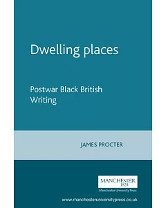 Dwelling Places: Postwar Black British Writing