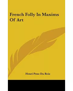 French Folly in Maxims of Art