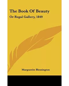 The Book of Beauty: Or Regal Gallery, 1849