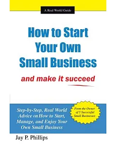 How to Start Your Own Small Business and Make It Succeed