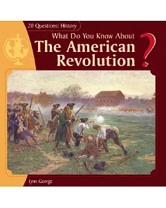 What Do You Know About The American Revolution?