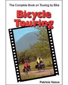 Bicycle Touring: The Complete Book on Touring by Bike