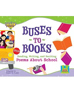 Buses to Books: Reading, Writing, and Reciting Poems About School