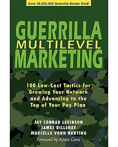 Guerrilla Multilevel Marketing: 100 Tactics Fro Growing Your Network and Advancing to the Top of Your Pay Plan