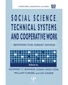Social Science, Technical Systems, and Cooperative Work: Beyond the Great Divide