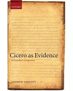 Cicero As Evidence: A Historian’s Companion