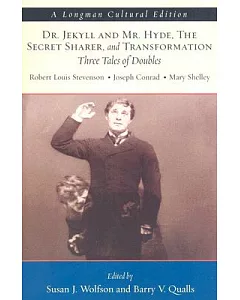 Dr. Jekyll and Mr. Hyde, The Secret Sharer, and Transformation: Three Tales of Doubles: A Longman Cultural Edition