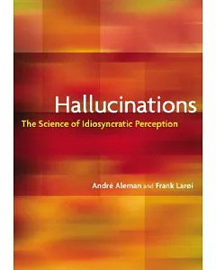 Hallucinations: The Science of Idiosyncratic Perception