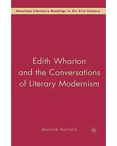 Edith Wharton and the Conversations of Literary Modernism