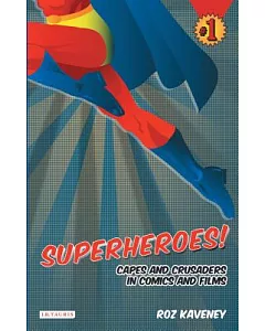 Superheroes!: Capes and Crusaders in Comics and Films