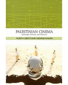 Palestinian Cinema: Landscape, Trauma, and Memory