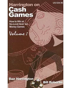 Harrington on Cash Games: How to Play No-Limit Hold ’em Cash Games