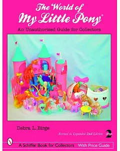 World of My Little Pony: An Unauthorized Guide for Collectors