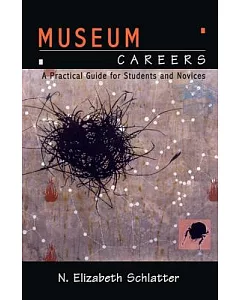 Museum Careers: A Practical Guide for Novices and Students