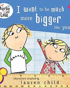 I Want to Be Much More Bigger Like You