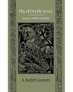 Play of Double Senses: Spenser’s Faerie Queene
