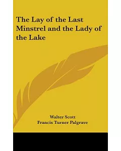 The Lay of the Last Minstrel and the Lady of the Lake