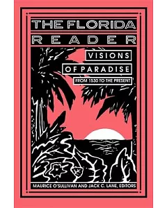 The Florida Reader: Visions of Paradise from 1530 to the Present