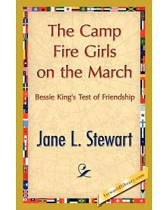 The Camp Fire Girls on the March: Pr Bessie King’s Test of Friendship