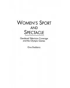 Women’s Sport and Spectacle: Gendered Television Coverage and the Olympic Games