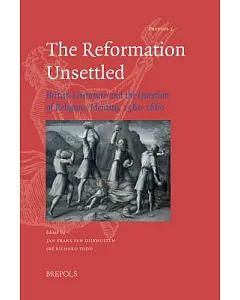 The Reformation Unsettled: British Literature and the Question of Religious Identity, 1560-1660