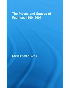 The Places and Spaces of Fashion, 1800-2007