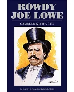 Rowdy Joe Low: Gambler With a Gun
