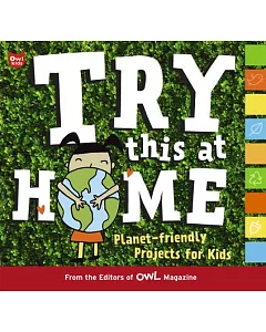 Try This at Home: Planet-friendly Projects for Kids