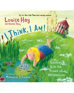 I Think, I Am!: Teaching Kids the Power of Affirmations